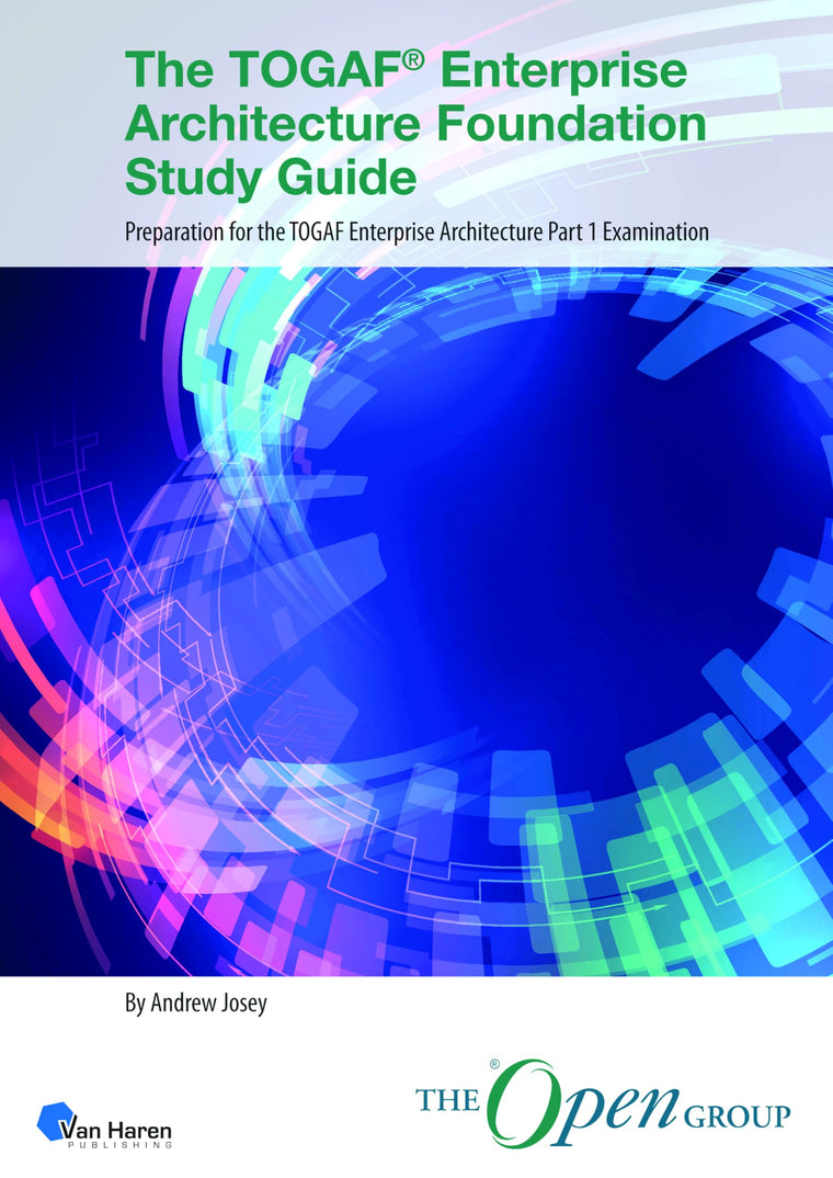 The TOGAF Enterprise Architecture Foundation Study Guide: Preparation for the TOGAF Enterprise Architecture Part 1 Examination (TOGAF Standard, 10th Edition)