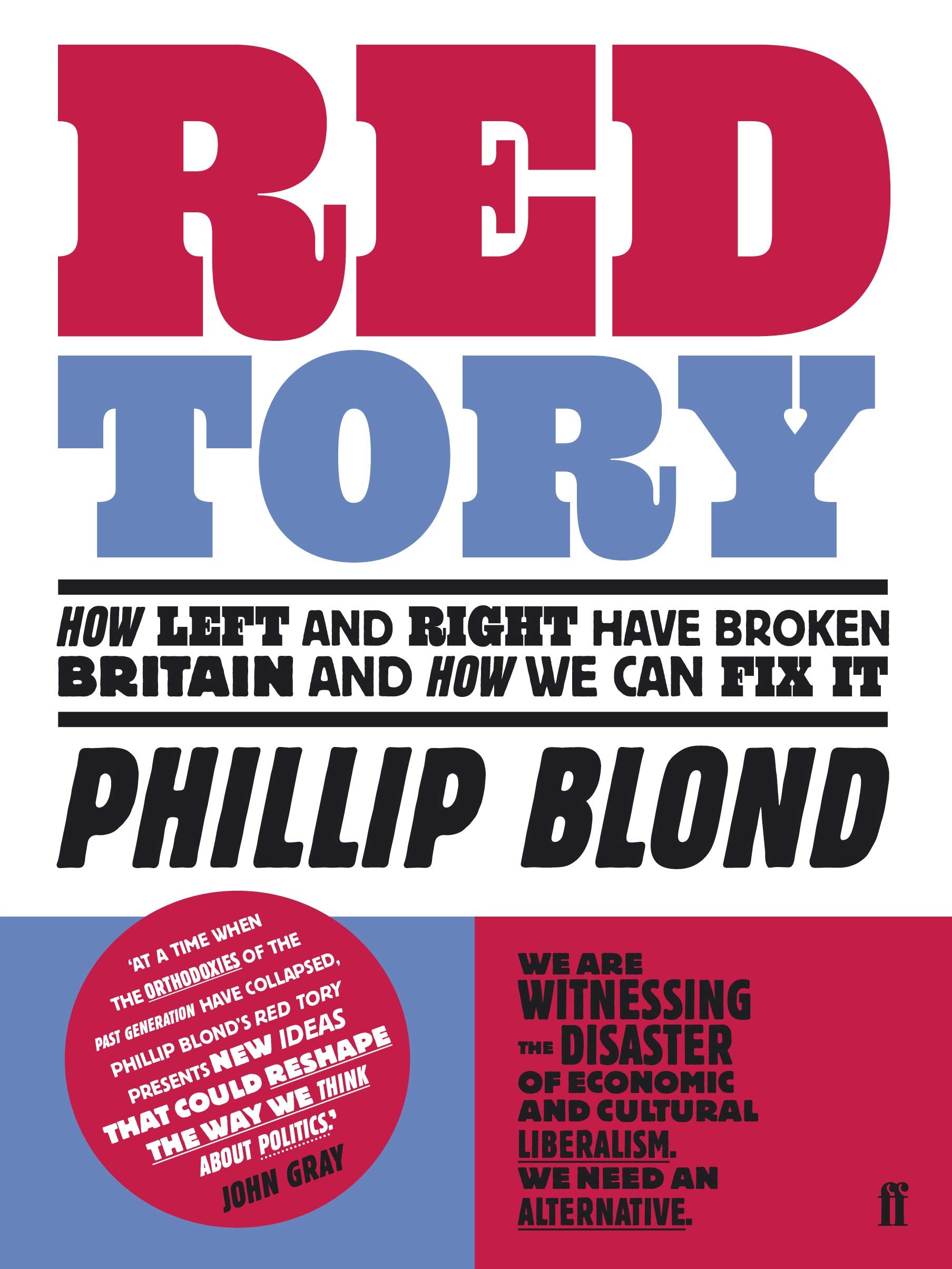 Red Tory: How the Left and Right Have Broken Britain and How We Can Fix It