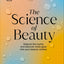 DK The Science of Beauty Debunk the Myths and Discover What Goes into Your Beauty Routine (DK Science of).
