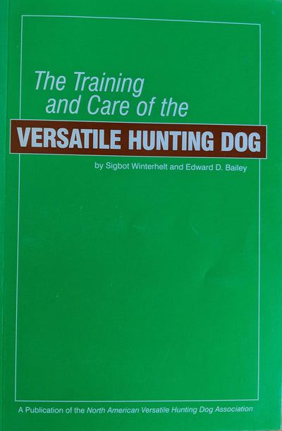The training and care of the versatile hunting dog