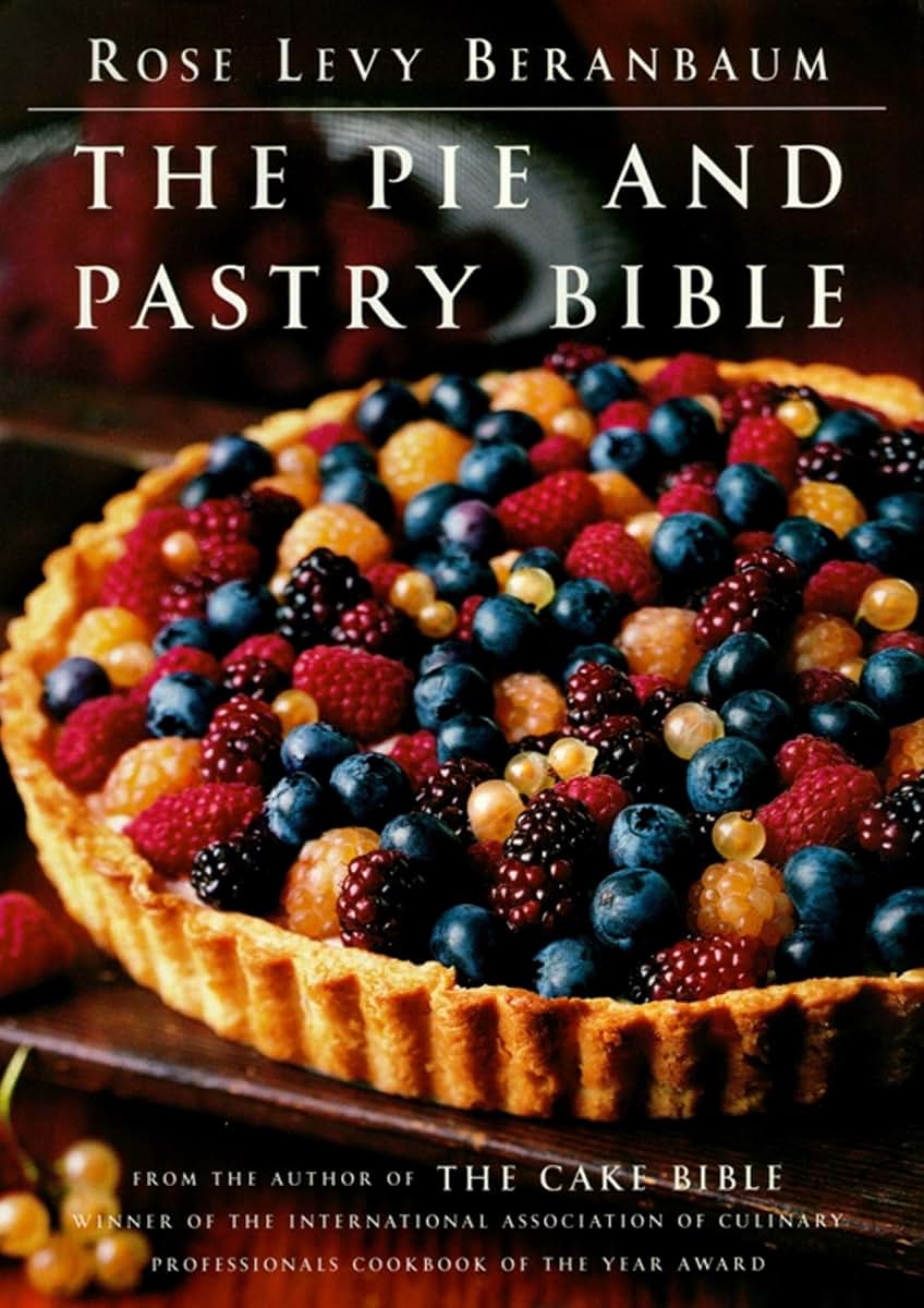 The Pie and Pastry Bible by Beranbaum, Rose Levy
