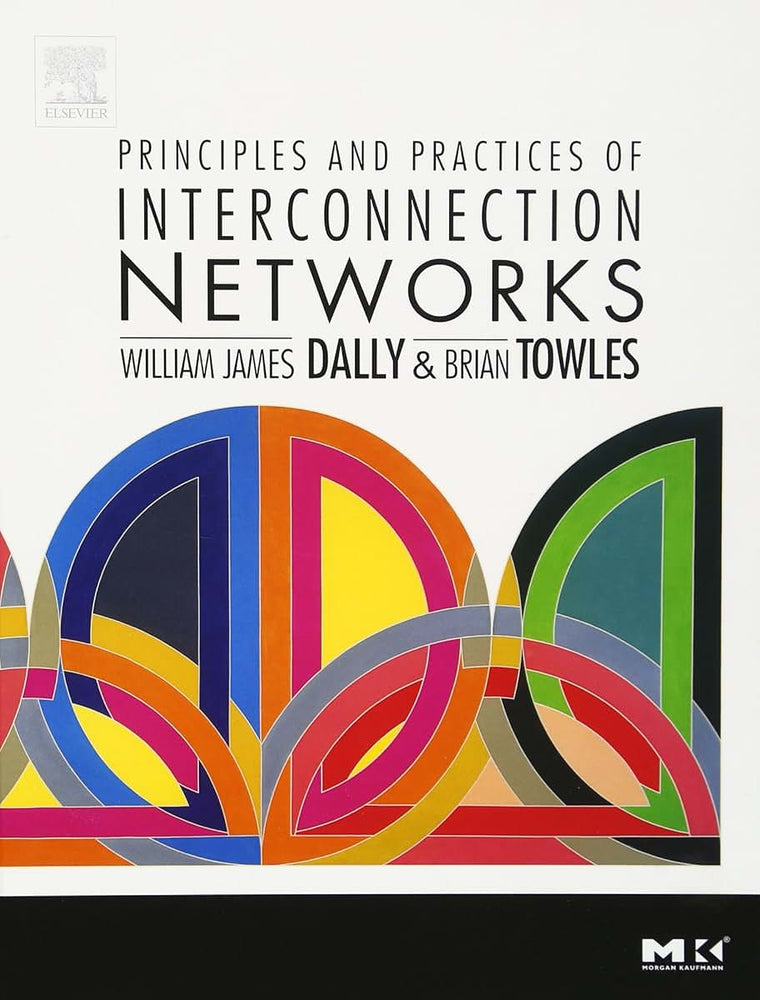 Principles and Practices of Interconnection Networks (The Morgan Kaufmann Series in Computer Architecture and Design)