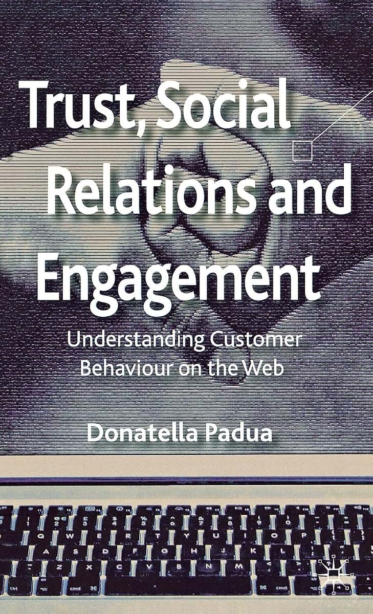 Trust, Social Relations and Engagement: Understanding Customer Behaviour on the Web