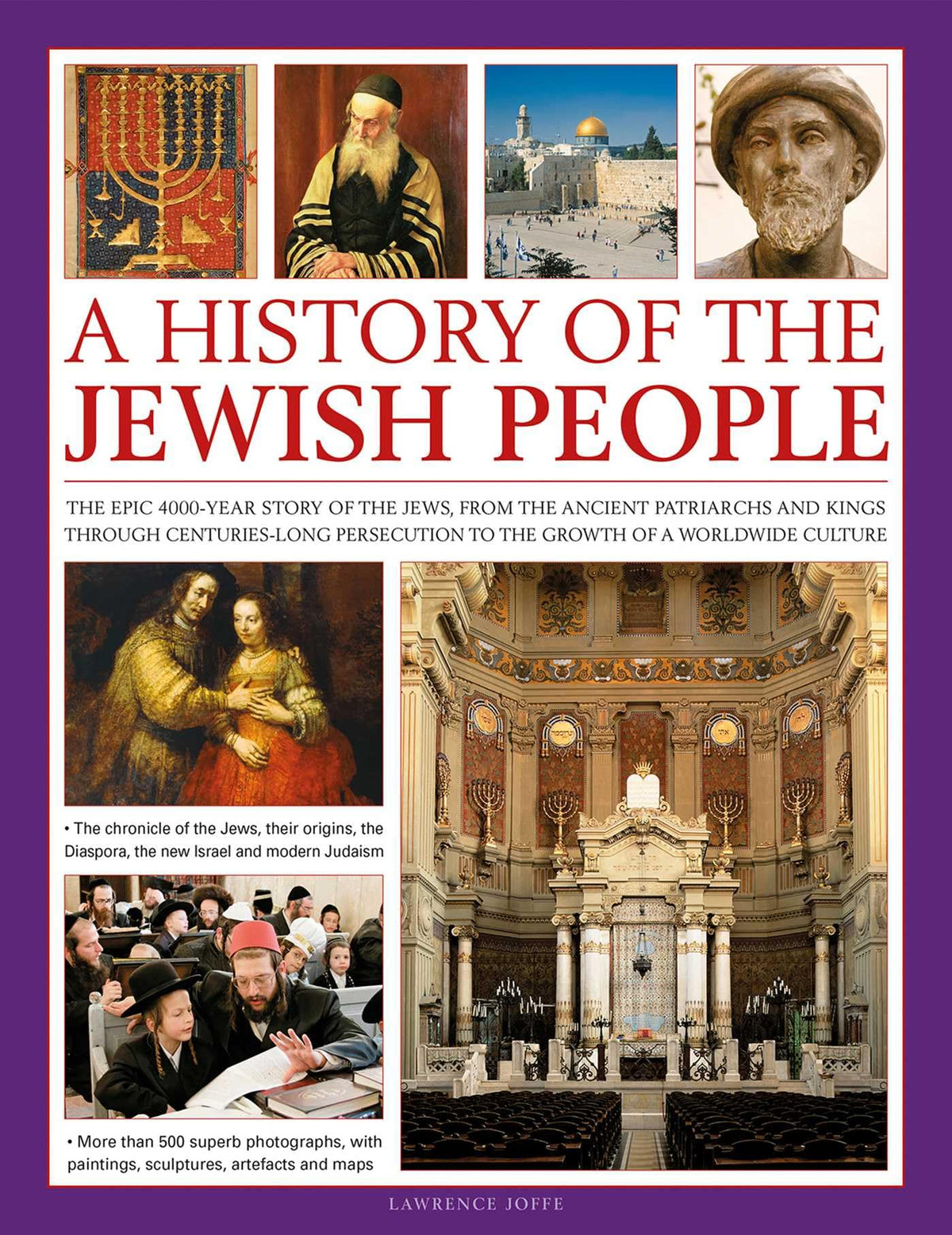 A History of the Jewish People: The epic 4,000-year story of the Jews, from the ancient patriarchs and kings through centuries-long persecution to the growth of a worldwide culture