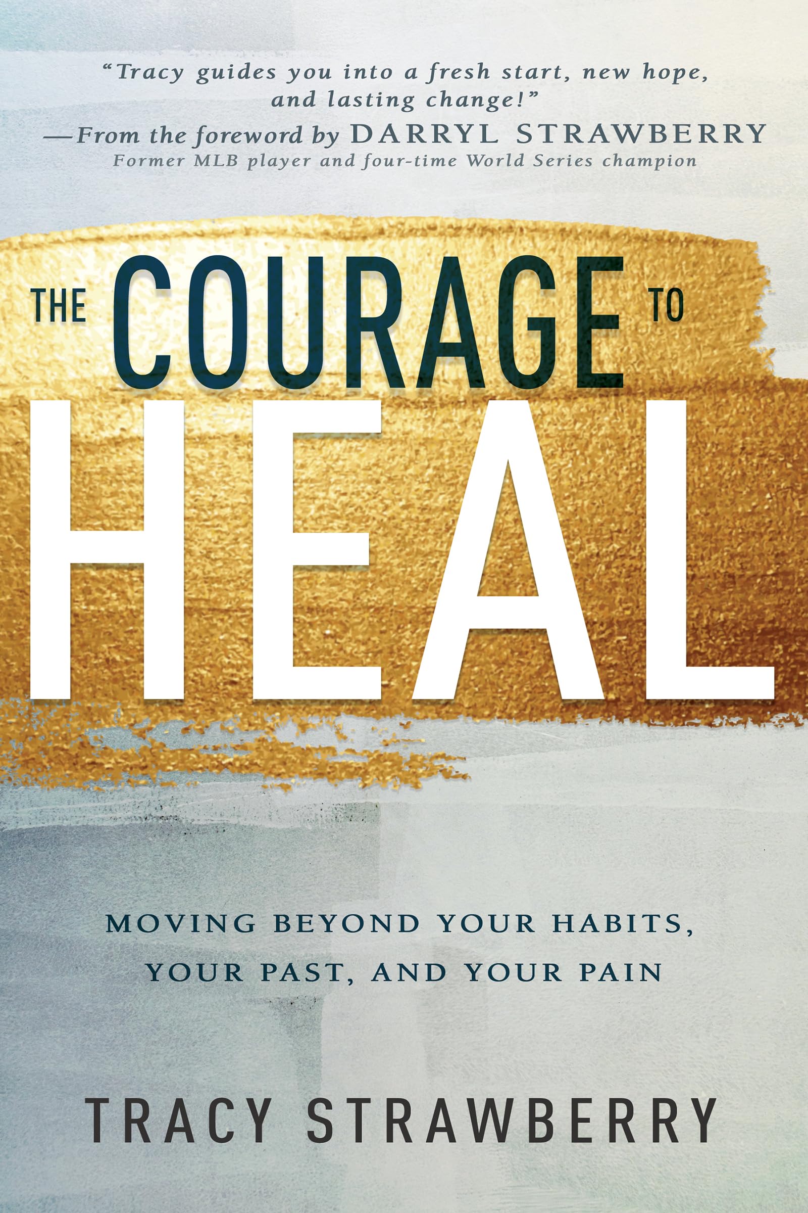 The Courage to Heal: Moving Beyond Your Habits, Your Past, and Your Pain