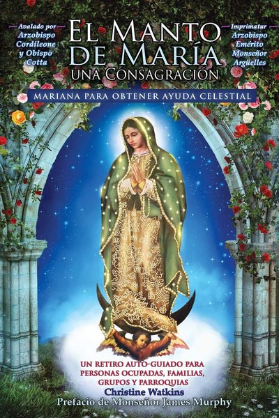 El Manto de María: Una Consagración Mariana para Obtener Ayuda Celestial (Spanish Edition)