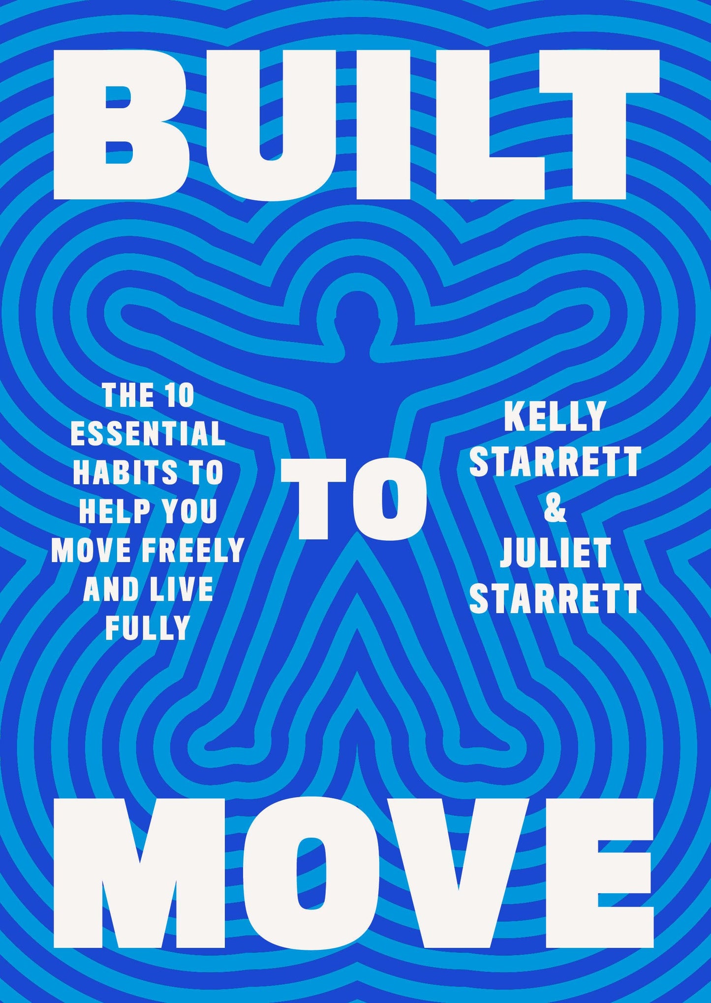 Built to Move: The Ten Essential Habits to Help You Move Fre