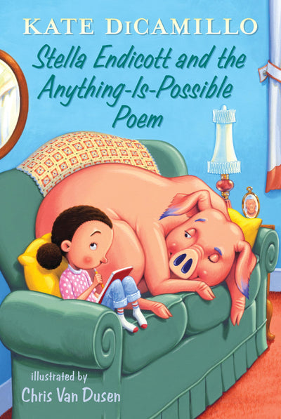 Stella Endicott and the Anything-Is-Possible Poem: Tales from Deckawoo Drive, Volume Five (An Early Chapter Book About Poetry, School, and Building ... (Tales from Mercy Watson's Deckawoo Drive)