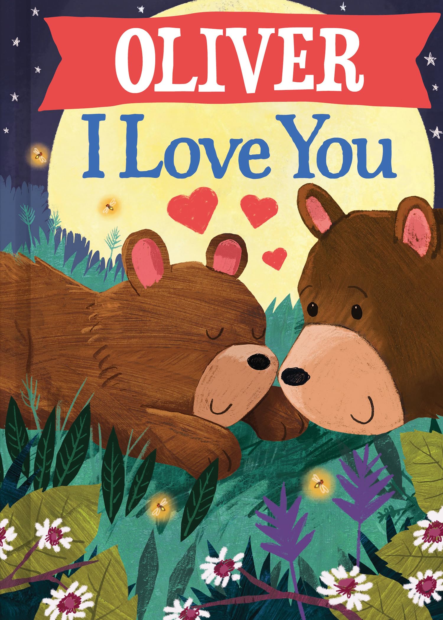 Oliver I Love You: A Personalized Bedtime Book for Babies and Toddlers (I Love You Bears)