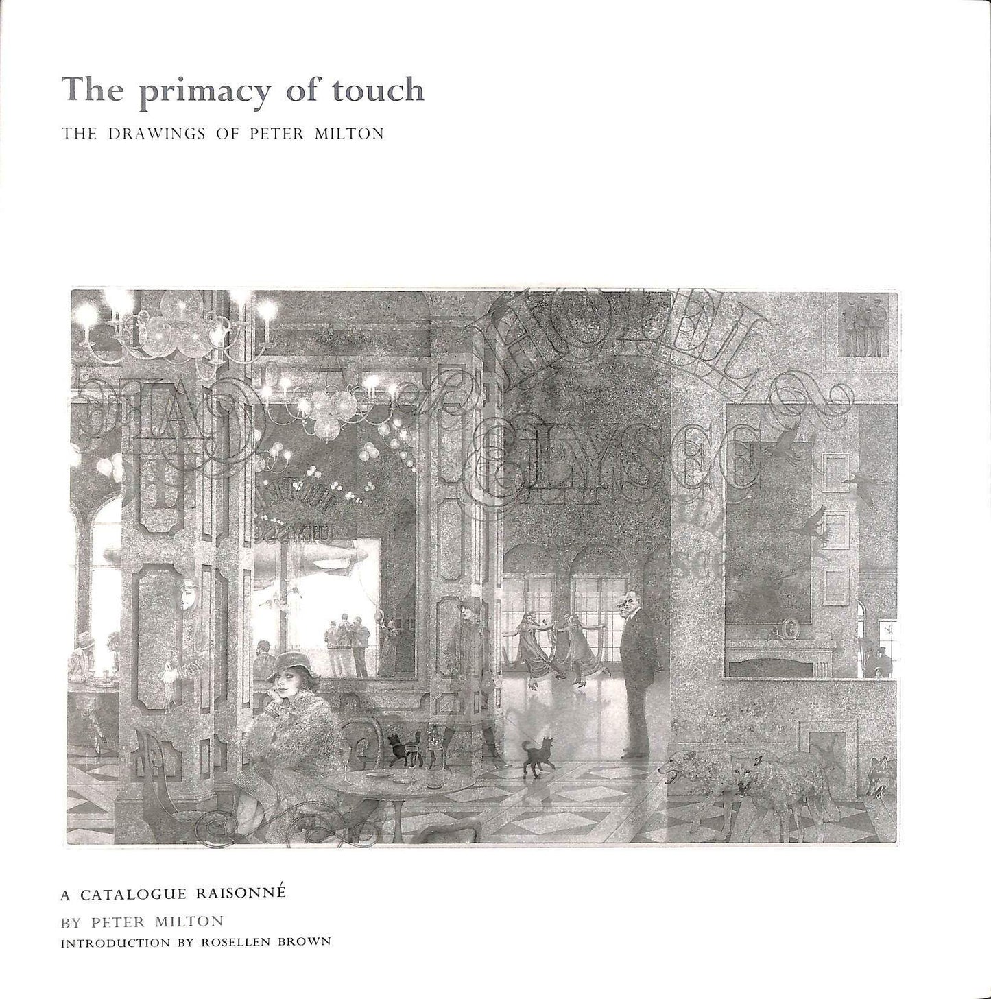 The Primacy of Touch: The Drawings of Peter Milton: A Catalogue Raisonne