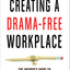 Creating a Drama-Free Workplace: The Insider's Guide to Mana