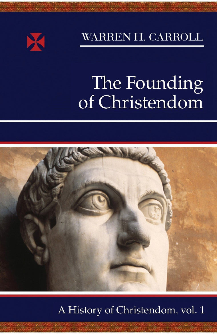 The Founding of Christendom: A History of Christendom (vol. 1) (Volume 1)