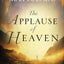 The Applause of Heaven: Discover the Secret to a Truly Satisfying Life