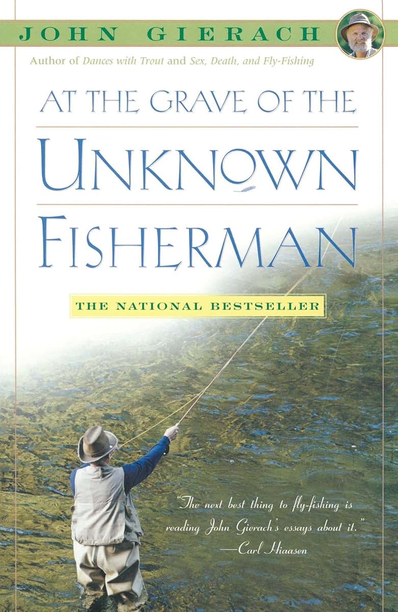 At the Grave of the Unknown Fisherman (John Gierach's Fly-fi