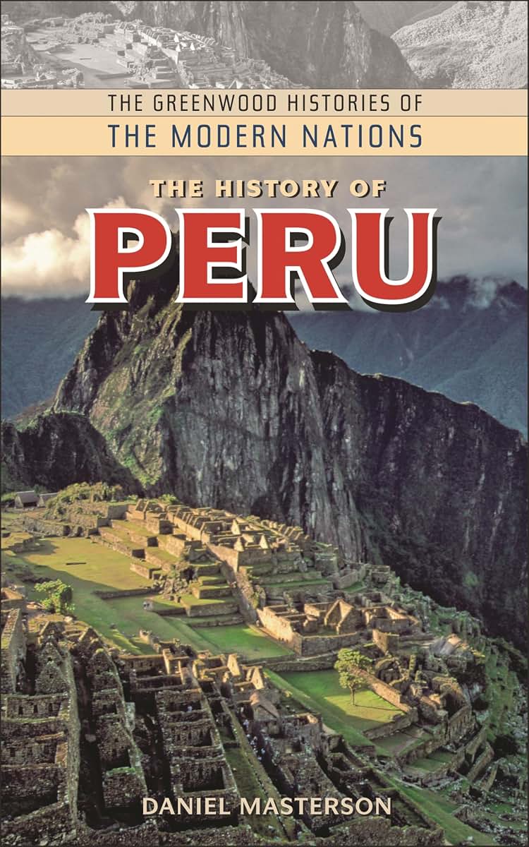 The History of Peru (The Greenwood Histories of the Modern Nations)
