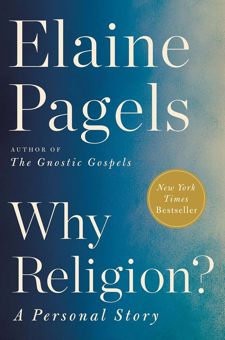 Why Religion?: A Personal Story by Elaine Pagels (New)