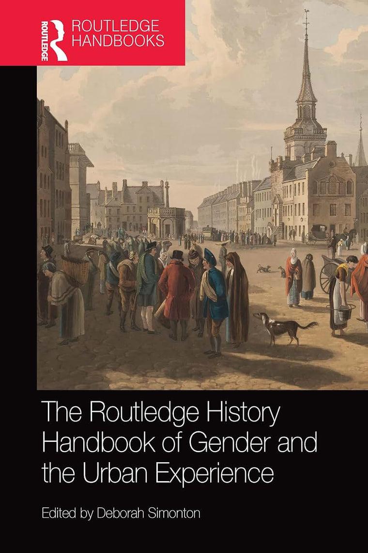 The Routledge History Handbook of Gender and the Urban Experience (Routledge History Handbooks)