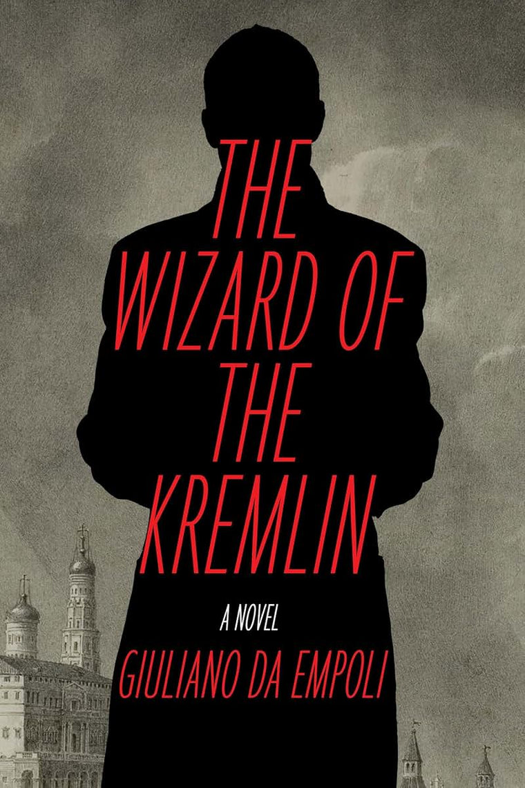 The Wizard of the Kremlin: A Novel by da Empoli, Giuliano