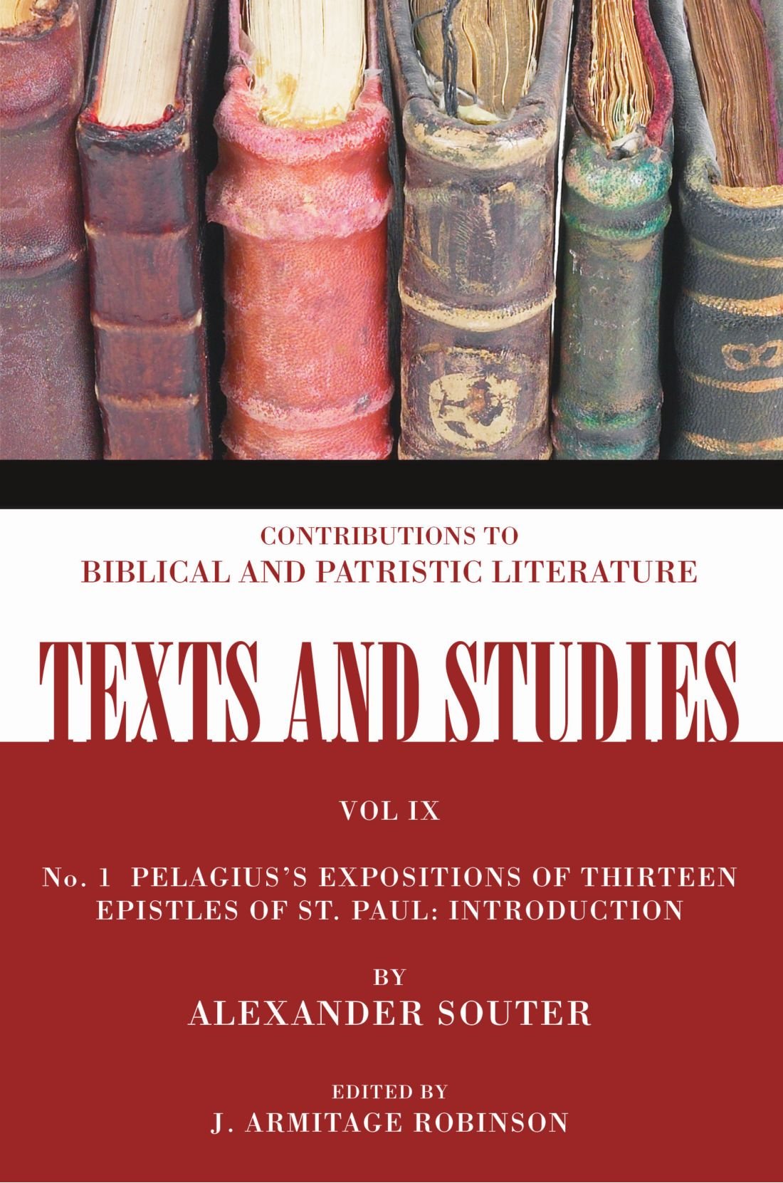 Pelagius's Expositions of Thirteen Epistles of St. Paul: Introduction (Texts and Studies)