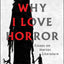 Why I Love Horror: Essays on Horror Literature