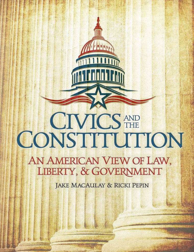 Civics and the Constitution: An American View of Law, Liberty, & Government