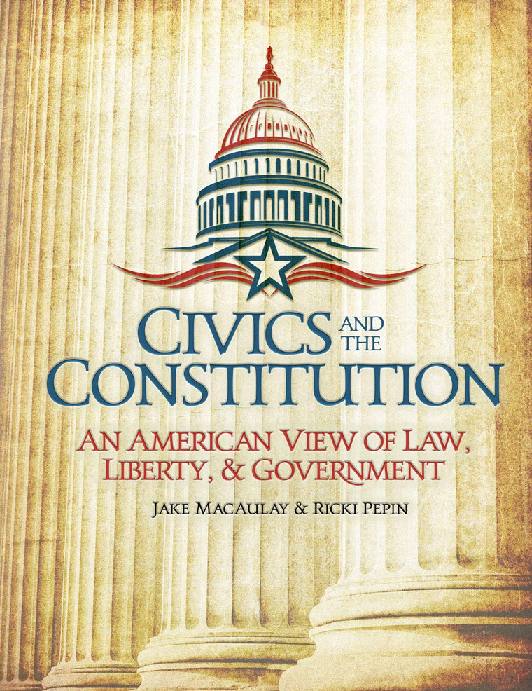 Civics and the Constitution: An American View of Law, Liberty, & Government