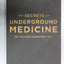 The Secrets of Underground Medicine by Richard Gerhauser