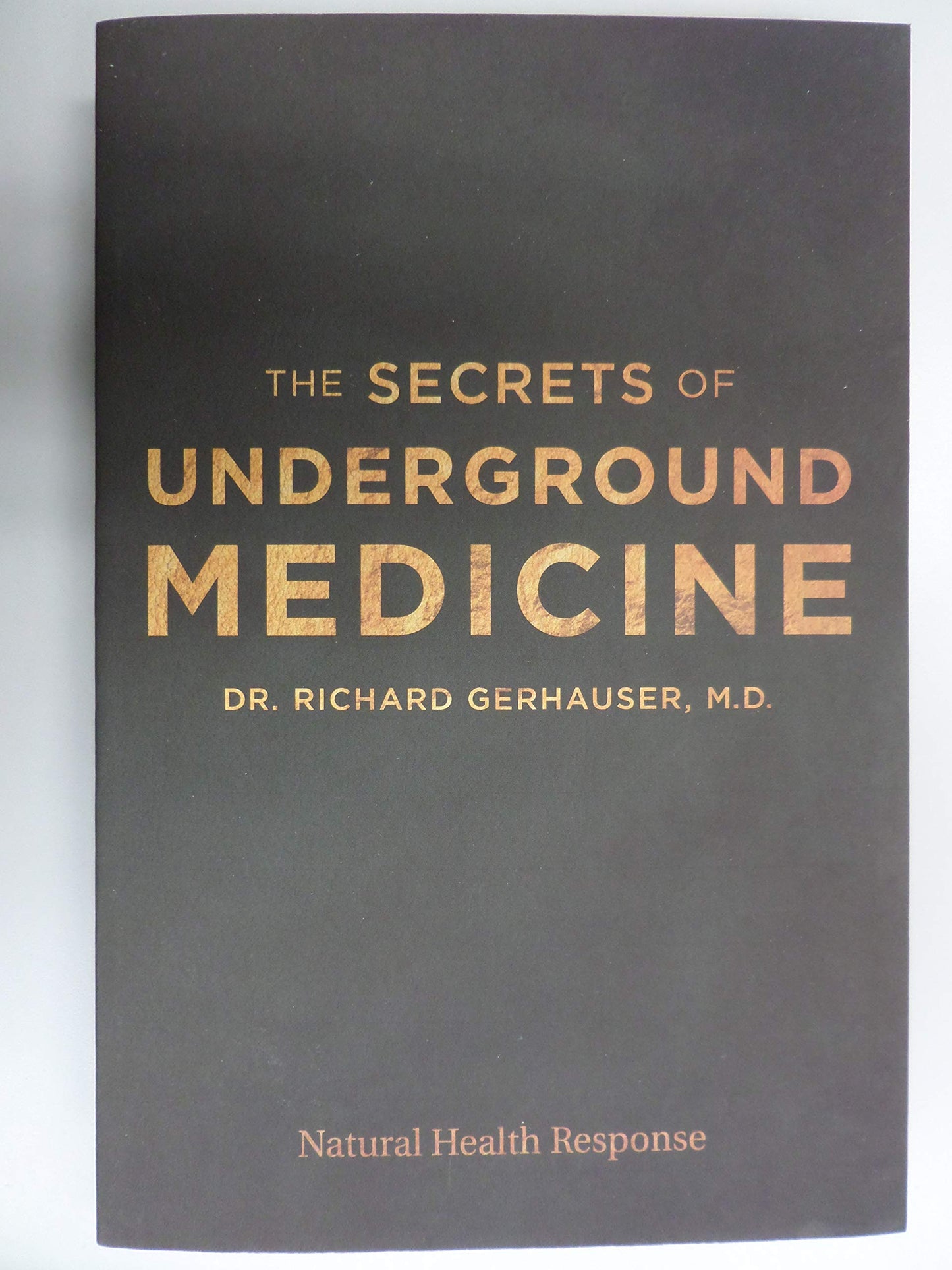 The Secrets of Underground Medicine by Richard Gerhauser
