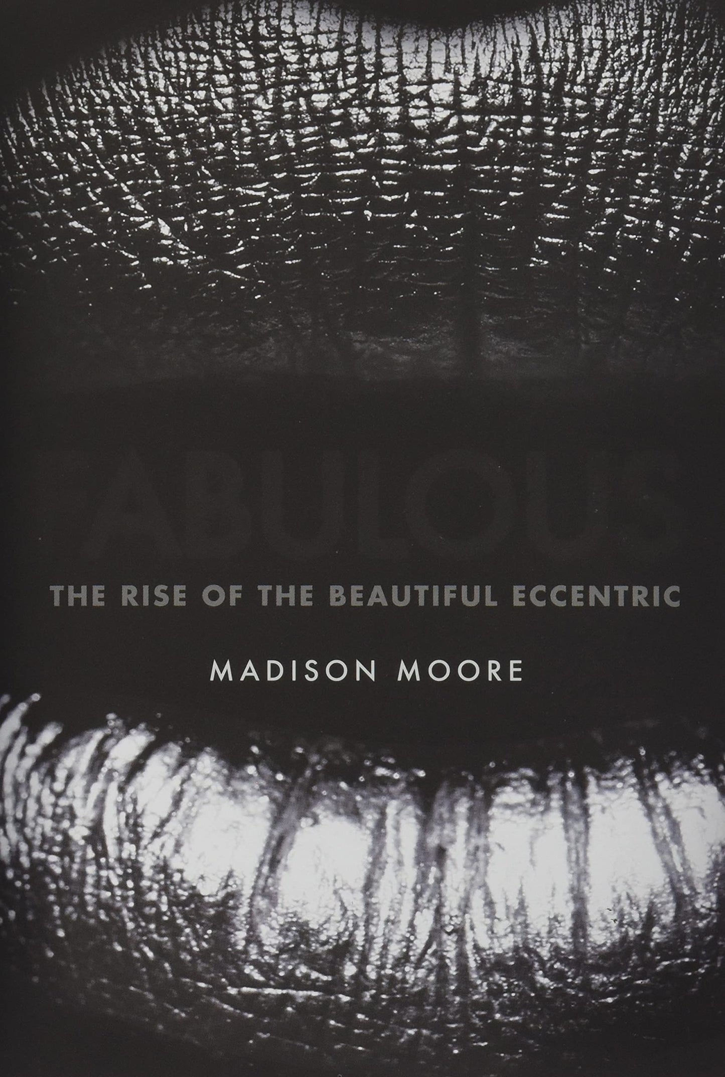 Fabulous: The Rise of the Beautiful Eccentric