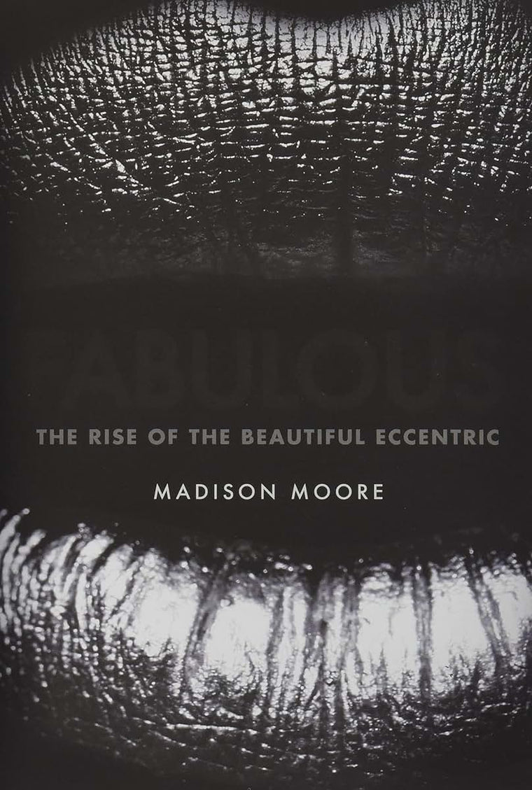 Fabulous: The Rise of the Beautiful Eccentric