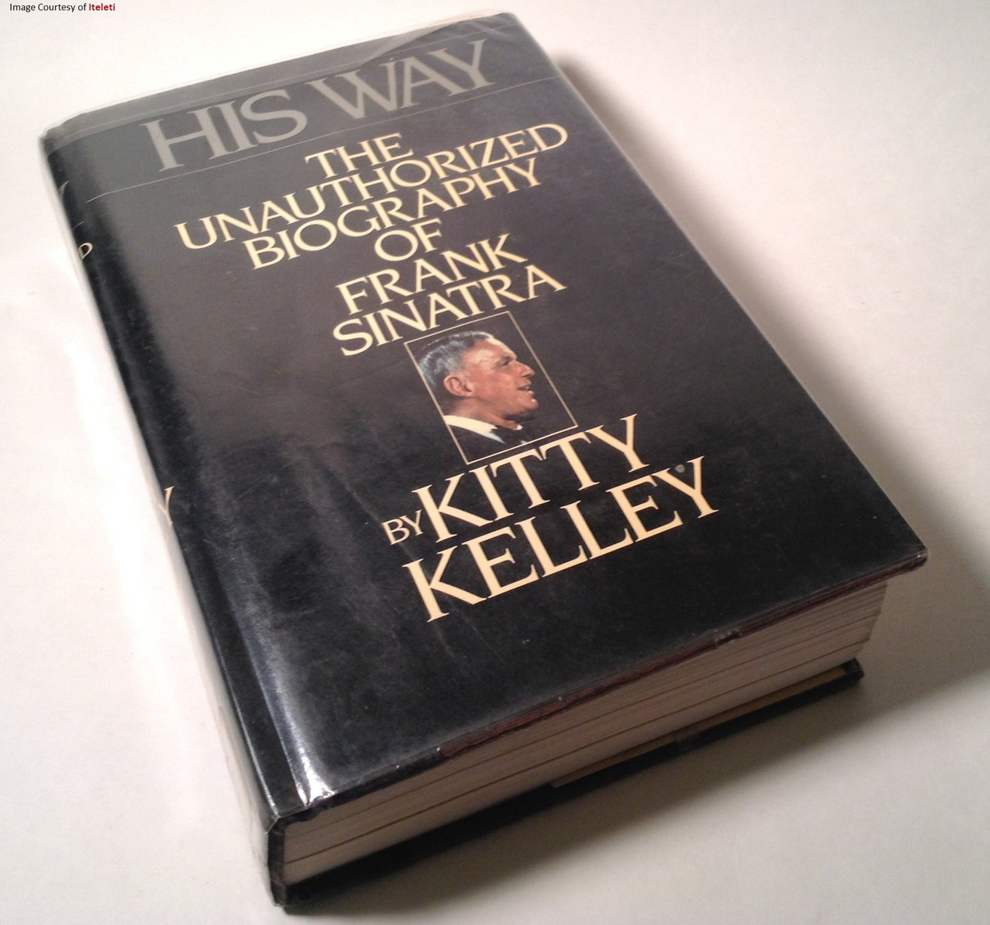His Way: The Unauthorized Biography of Frank Sinatra by Kitt