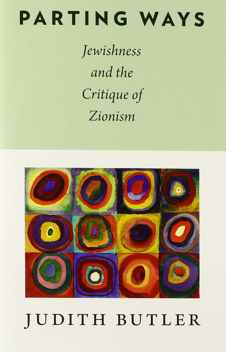 Parting Ways: Jewishness and the Critique of Zionism (New Directions in Critical Theory (Hardcover))
