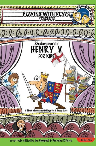 Shakespeare's Henry V for Kids: 3 Short Melodramatic Plays for 3 Group Sizes (Playing With Plays)