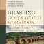 Grasping God's Word Workbook, Fourth Edition: A Hands-On Approach to Reading, Interpreting, and Applying the Bible
