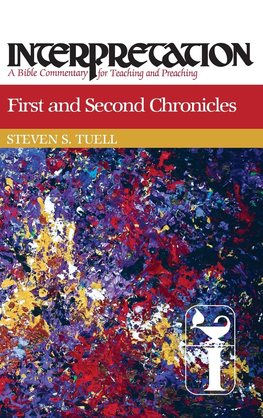 First and Second Chronicles (Interpretation: A Bible Commentary for Teaching & Preaching)