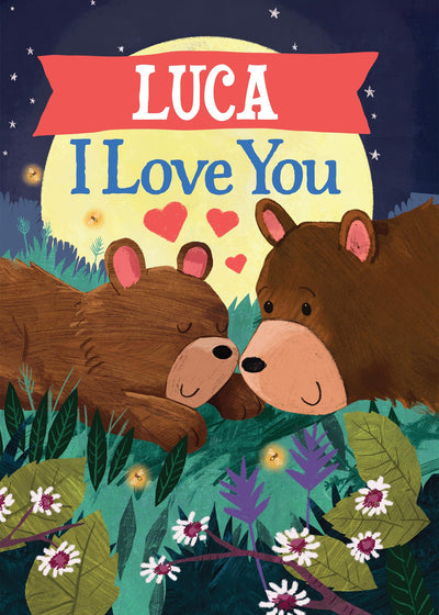 Luca I Love You: A Personalized Bedtime Book for Babies and Toddlers (I Love You Bears)