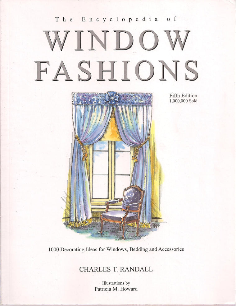 The Encyclopedia of Window Fashions: 1000 Decorating Ideas for Windows, Bedding, and Accessories