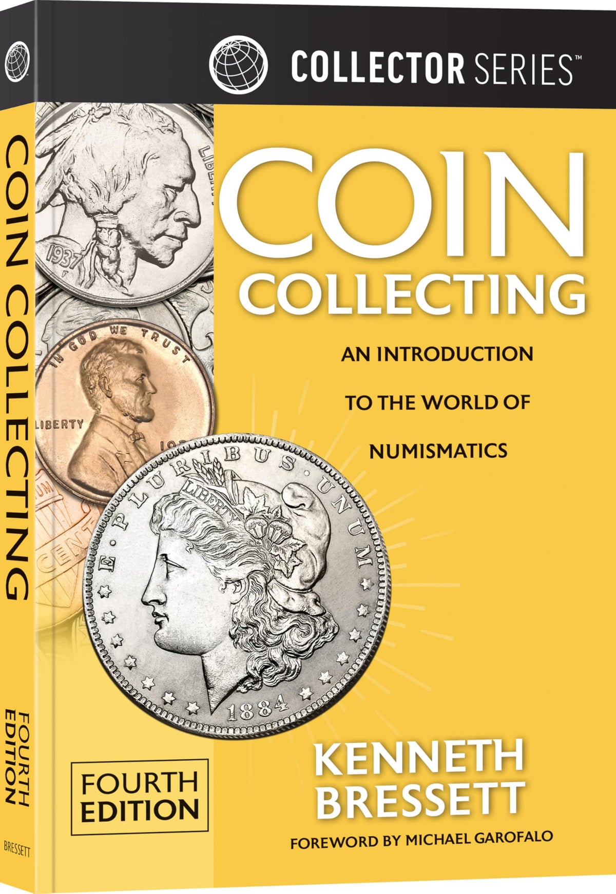 Coin Collecting: An Introduction To The World of Numismatics, 4th Edition (Collector)