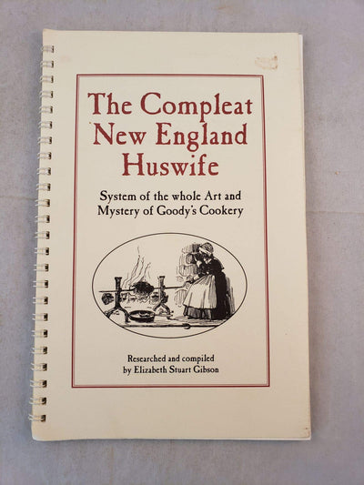 Compleat New England Huswife: System of the whole art and Mystery of Goody's Cookery (Olde New England's)