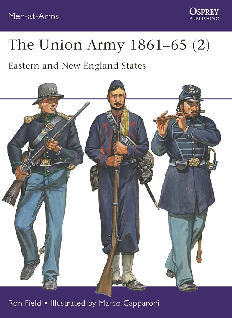 The Union Army 1861-65 (2): Eastern and New England States (Men-at-Arms, 555)