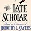 The Late Scholar: Peter Wimsey and Harriet Vane Investigate (Lord Peter Wimsey/Harriet Vane)