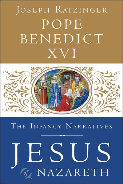 Jesus of Nazareth: The Infancy Narratives by Pope Benedict X