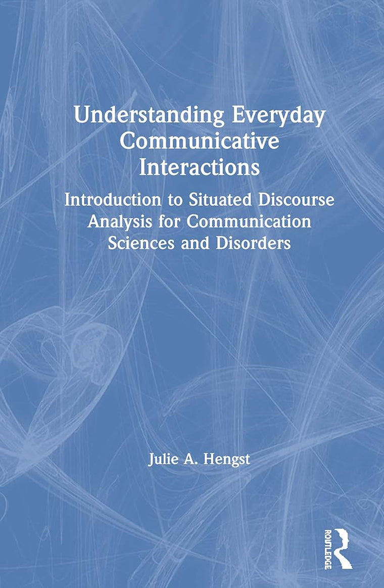 Understanding Everyday Communicative Interactions: Introduction to Situated Discourse Analysis for Communication Sciences and Disorders
