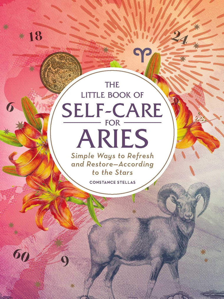 The Little Book of Self-Care for Aries: Simple Ways to Refresh and Restore-According to the Stars (Astrology Self-Care)