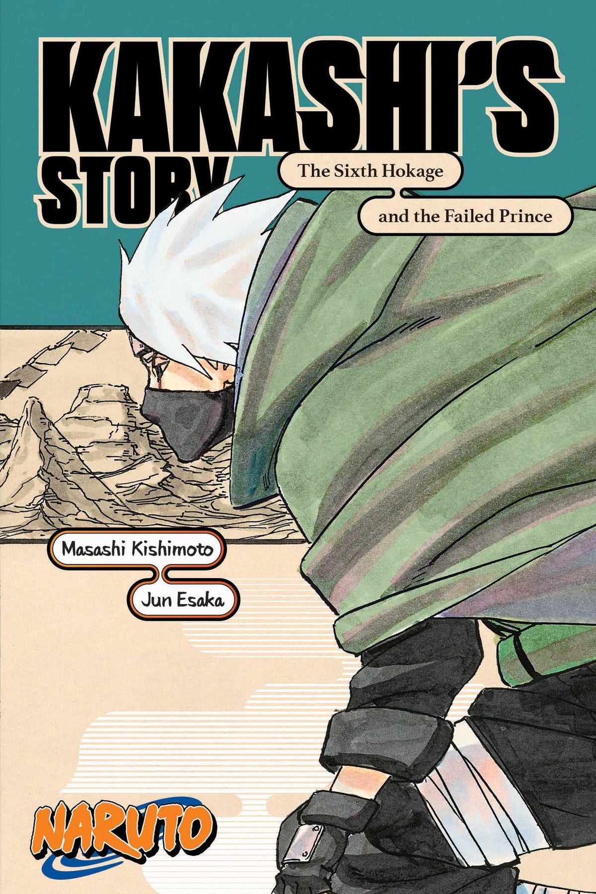 Naruto: Kakashi's Story-The Sixth Hokage and the Failed Prince (Naruto Novels)