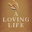 A Loving Life: In a World of Broken Relationships