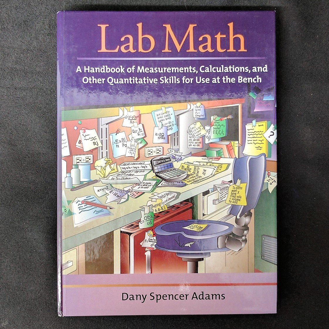 Lab Math: A Handbook of Measurements, Calculations, and Other Quantitative Skills for Use at the Bench