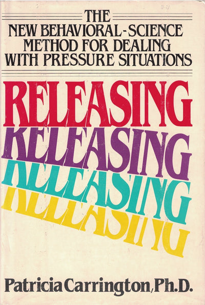Releasing: The New Behavioral Science Method for Dealing With Pressure Situations
