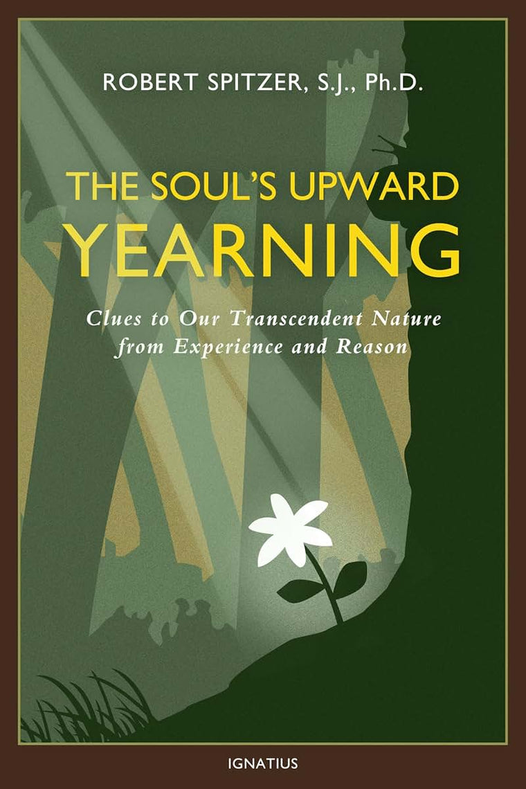 The Soul's Upward Yearning: Clues to Our Transcendent Nature