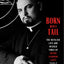 Born with a Tail: The Devilish Life and Wicked Times of Anton Szandor LaVey, Founder of the Church of Satan